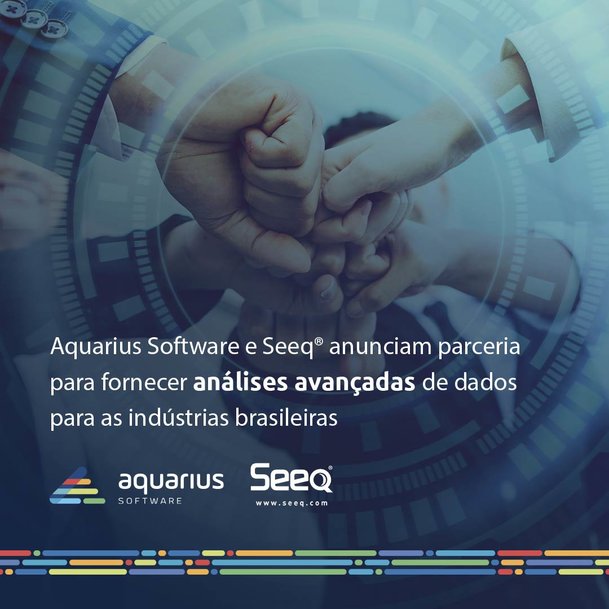 Aquarius Software e Seeq® fazem parceria para trazer análise avançada de dados para o mercado industrial brasileiro 